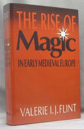 Item #66510 The Rise of Magic In Early Medieval Europe. Valerie I. J. FLINT