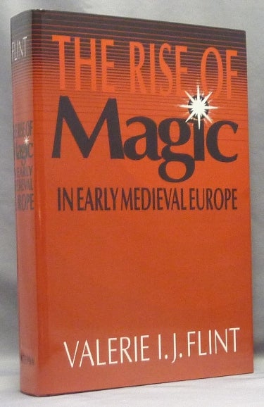 Item #66510 The Rise of Magic In Early Medieval Europe. Valerie I. J. FLINT.