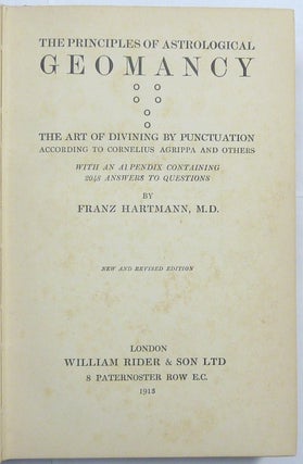 The Principles of Astrological Geomancy: The Art of Divining by Punctuation, according to Cornelius Agrippa and Others - with an Appendix containing 2048 answers to questions.