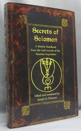 Item #66522 The Secrets of Solomon; A Witch's Handbook from the Trial Records of the Venetian...