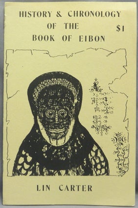 Item #66529 History & Chronology of the Book of Eibon [ Charnel House Chapbook, Number One ]. Lin...