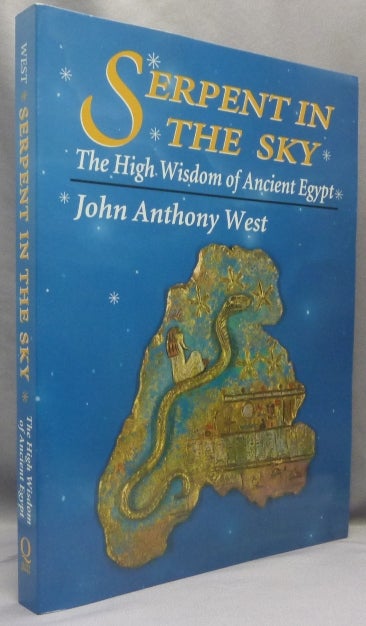 Item #66536 Serpent in the Sky. The High Wisdom of Ancient Egypt. John Anthony WEST, Peter Tompkins, R. A. Schwaller de Lubicz related.