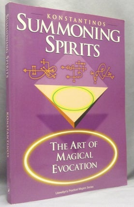 Item #66542 Summoning Spirits. The Art of Magical Evocation. KONSTANTINOS