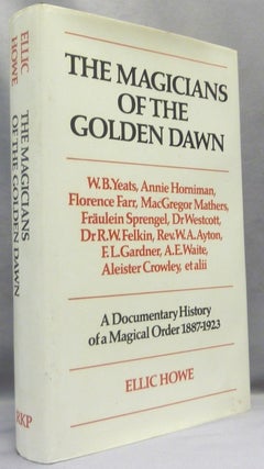 Item #66553 The Magicians Of The Golden Dawn, A Documentary History of a Magical Order 1887-1923....