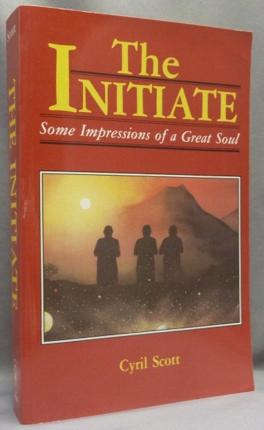 Item #66555 The Initiate, Some Impressions of a Great Soul. Cyril SCOTT.