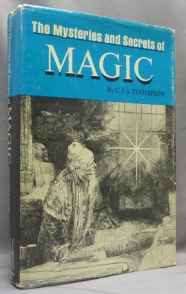 Item #66557 The Mysteries and Secrets of Magic. C. J. S. THOMPSON, New, Michael Lord