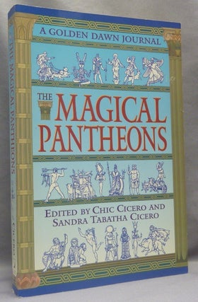 Item #66559 The Magical Pantheons. The Golden Dawn Journal. Book IV. Chic CICERO, Sandra Tabatha...