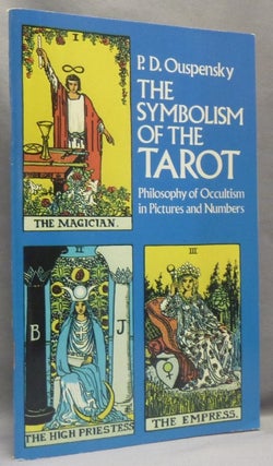Item #66562 The Symbolism of the Tarot. Philosophy of Occultism in Pictures and Numbers. P. D....