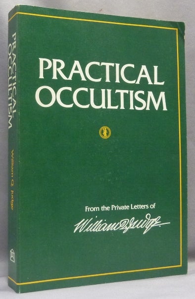 Item #66569 Practical Occultism: From the Private Letters by William Q. Judge. William Q. JUDGE, Arthur L. Conger.