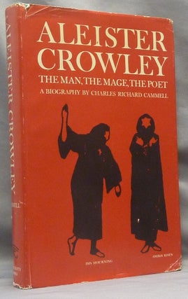 Item #66590 Aleister Crowley: the Man, the Mage, the Poet. Charles Richard CAMMELL, John C. Wilson