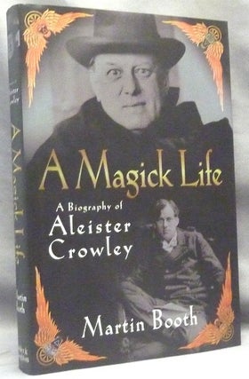 Item #66592 A Magick Life. A Biography of Aleister Crowley. Martin BOOTH