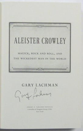 Aleister Crowley: Magick, Rock and Roll, and the Wickedest Man in the World.