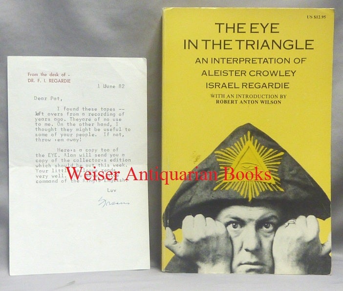 Item #66608 The Eye in the Triangle. An Interpretation of Aleister Crowley. Dr. Israel - With typed letter REGARDIE, signed, Patricia Monocris, Aleister Crowley related works.