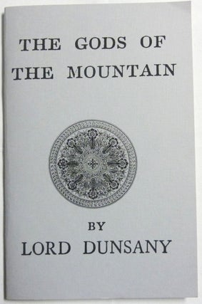 Item #66617 The Gods of the Mountain. Lord DUNSANY, Aleister Crowley: related works