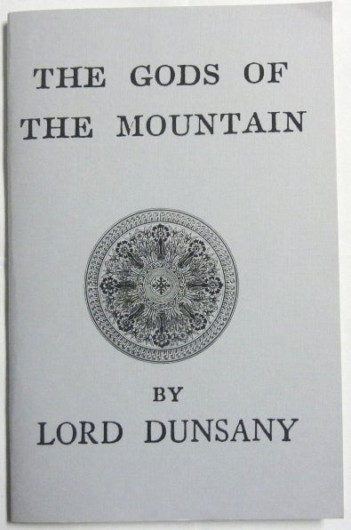 Item #66617 The Gods of the Mountain. Lord DUNSANY, Aleister Crowley: related works.