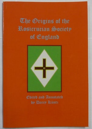 Item #66618 The Origins of the Rosicrucian Society in England. Darcy - Edited KUNTZ, SIGNED...