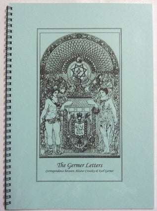 Item #66627 The Germer Letters, Correspondence Between Aleister Crowley and Karl Germer....