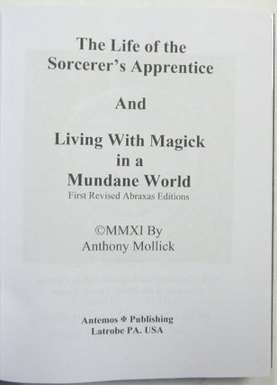 The Life of the Sorcerer's Apprentice. AND Living with Magick in a Mundane World ( Two volumes in one ); First Revised Abraxas Editions