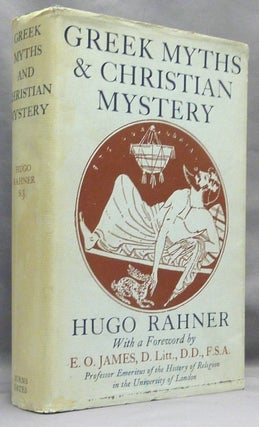 Item #66740 Greek Myths and Christian Mystery. Mystery Cults, Christianity, Hugo RAHNER, E. O. James