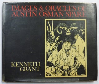 Item #66742 Images and Oracles of Austin Osman Spare. Kenneth GRANT, Austin Osman Spare