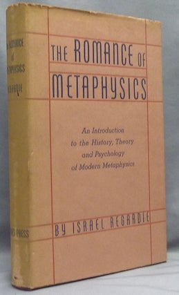 Item #66749 The Romance of Metaphysics. An Introduction to the History, Theory and Psychology of...