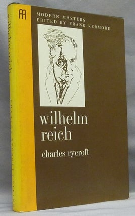 Item #66763 Wilhelm Reich; Modern Masters series. Wilhelm REICH, Charles Rycroft. Series, Frank...