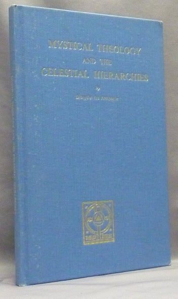 Item #66764 The Mystical Theology and Celestial Hierarchies of Dionysius the Areopagite; With Elucidatory Commentary by the Editors of the Shrine of Wisdom and Poem on the Superessential Radiance of the Divine Darkness by St. John of the Cross. DIONYSIUS the AREOPAGITE, the, of the Shrine of Wisdom.