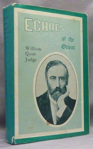 Item #66784 Echoes of the Orient: The Writings of William Quan Judge. Volume 1. Theosophy, William Q. JUDGE, Dara Eklund.