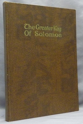 Item #66786 The Greater Key of Solomon; Including a Clear and Precise Exposition of King...