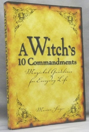 Item #66801 A Witch's Ten Commandments. Magickal Guidelines for Everyday Life. Marian SINGER