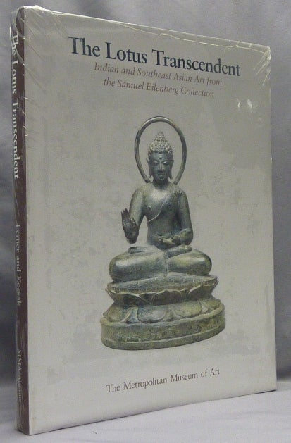 Item #66810 The Lotus Transcendent: Indian and Southeast Asian Art from the Samuel Eilenberg Collection. Martin LERNER, Steven Kossak.