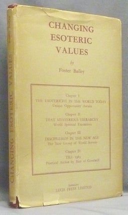 Item #66826 Changing Esoteric Values. Foster BAILEY, Alice A. Bailey related