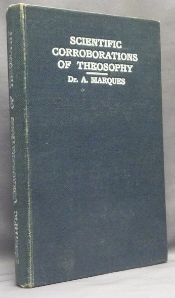 Item #66827 Scientific Corroborations of Theosophy: A Vindication of The Secret Doctrine by the Latest Discoveries. Theosophy, Dr. A. MARQUES.