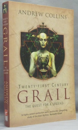 Item #66841 Twenty-First Century Grail: The Quest for a Legend. Grail, Andrew - INSCRIBED by COLLINS
