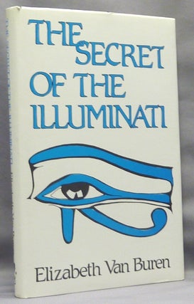 Item #66842 The Secret of the Illuminati. Illuminati, Elizabeth VAN BUREN