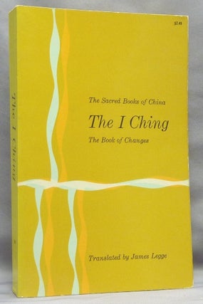 Item #66847 The Sacred Books Of China. The I Ching. The Book of Changes. I Ching, James LEGGE