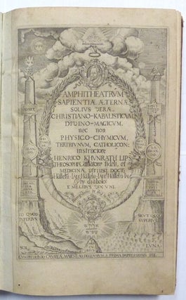 Amphitheatrum Sapientiae Solius Verae Christiano - Kabalisticum, Divino - Magicum. nec nom Physico - Chymicum, Tertriunum, Catholicon.