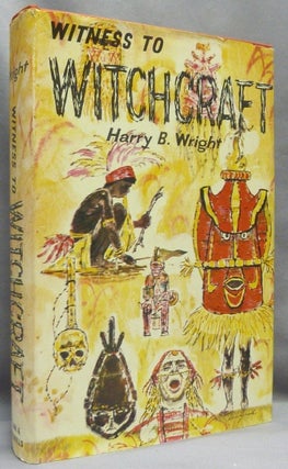 Item #66867 Witness to Witchcraft. Harry B. WRIGHT