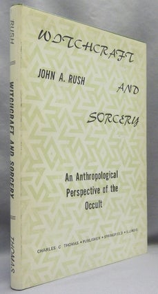 Item #66882 Witchcraft and Sorcery: An Anthropological Perspective of the Occult. John A. RUSH