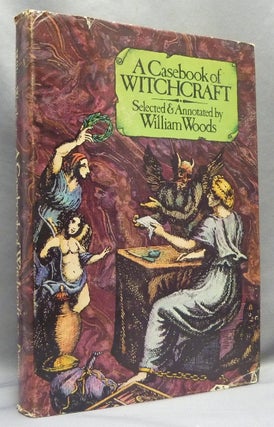Item #66891 A Casebook of Witchcraft. William WOODS, Selected