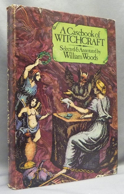 Item #66891 A Casebook of Witchcraft. William WOODS, Selected.