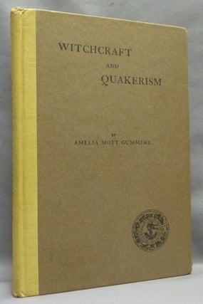 Item #66892 Witchcraft and Quakerism, A Study in Social History. Amelia Mott GUMMERE