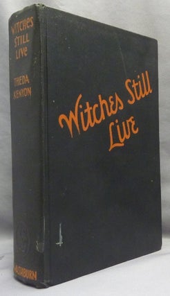 Item #66896 Witches Still Live. A Study of the Black Art Today. Theda KENYON