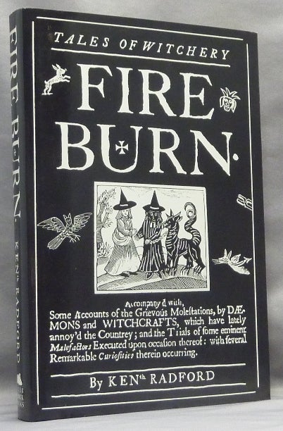 Item #66905 Fire Burn: Tales of Witchery. Ken - RADFORD.
