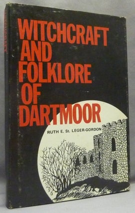Item #66911 Witchcraft and Folklore of Dartmoor. Ruth E. ST. LEGER-GORDON