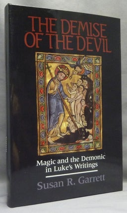 Item #66940 The Demise of the Devil. Magic and the Demonic in Luke's Writings. The Devil, Susan...