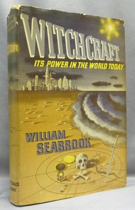 Item #66958 Witchcraft: Its Power in the World Today. William B. SEABROOK, Associate of Aleister...