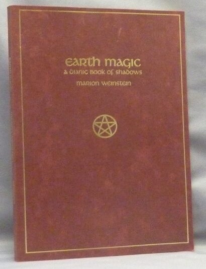 Item #66974 Earth Magic: A Dianic Book of Shadows. Marion WEINSTEIN.