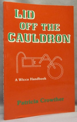 Item #66978 Lid off the Cauldron. A Wicca Handbook. Patricia CROWTHER