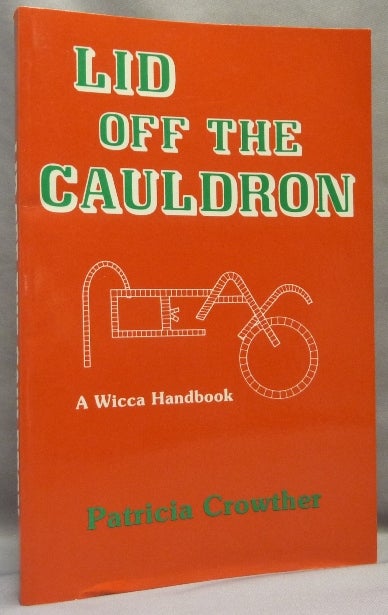 Item #66978 Lid off the Cauldron. A Wicca Handbook. Patricia CROWTHER.